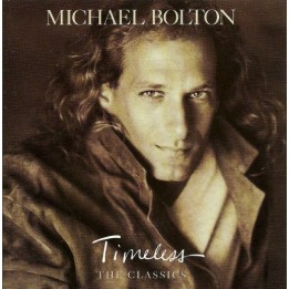 Michael Bolton – Timeless (The Classics)