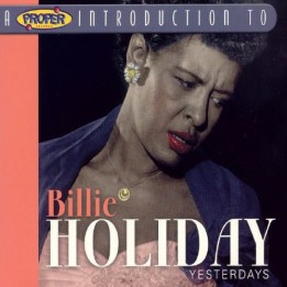 Billie Holiday – A Proper Introduction To Billie Holiday/Yesterdays